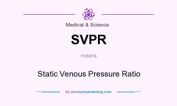 What does SVPR mean? It stands for Static Venous Pressure Ratio