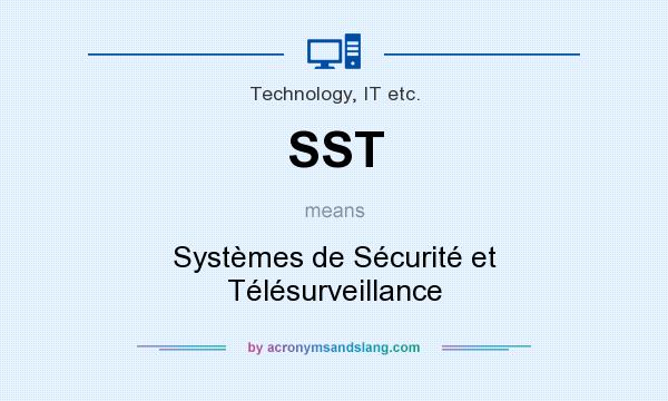 What does SST mean? It stands for Systèmes de Sécurité et Télésurveillance