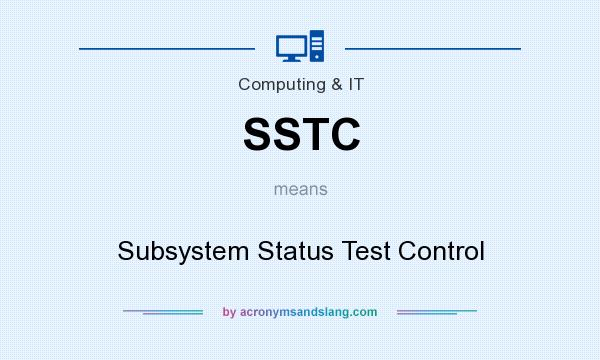 What does SSTC mean? It stands for Subsystem Status Test Control