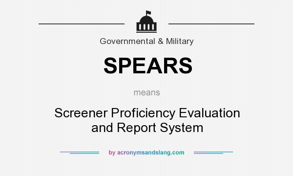 What does SPEARS mean? It stands for Screener Proficiency Evaluation and Report System