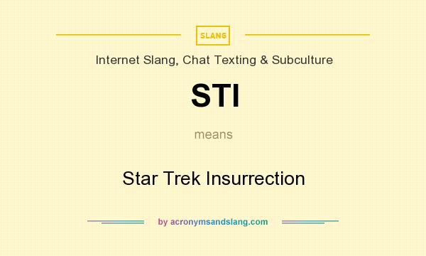 What does STI mean? It stands for Star Trek Insurrection