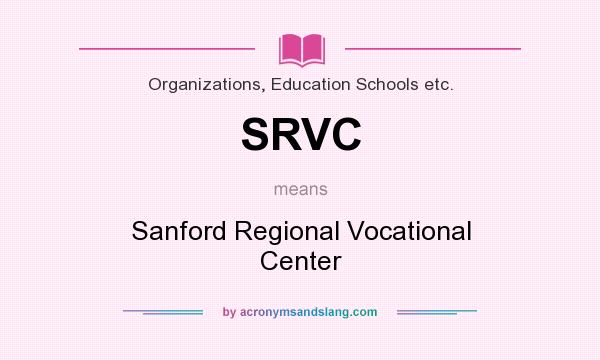 What does SRVC mean? It stands for Sanford Regional Vocational Center