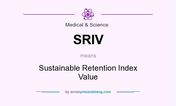 What does SRIV mean? It stands for Sustainable Retention Index Value