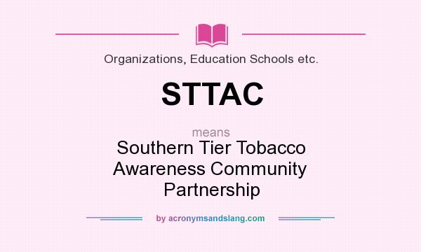 What does STTAC mean? It stands for Southern Tier Tobacco Awareness Community Partnership