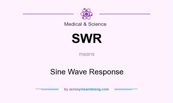 What does SWR mean? It stands for Sine Wave Response
