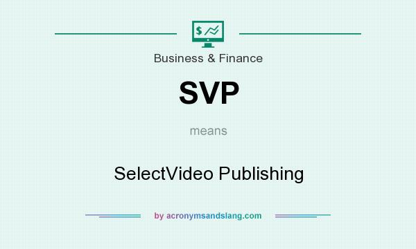 What does SVP mean? It stands for SelectVideo Publishing