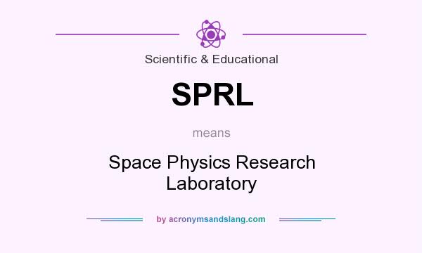 What does SPRL mean? It stands for Space Physics Research Laboratory