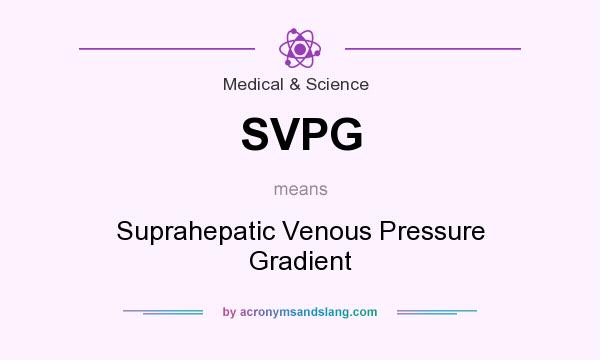What does SVPG mean? It stands for Suprahepatic Venous Pressure Gradient