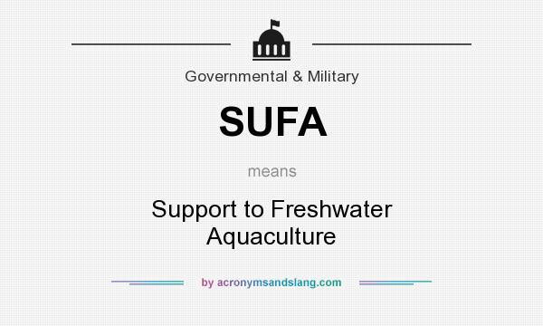 What does SUFA mean? It stands for Support to Freshwater Aquaculture