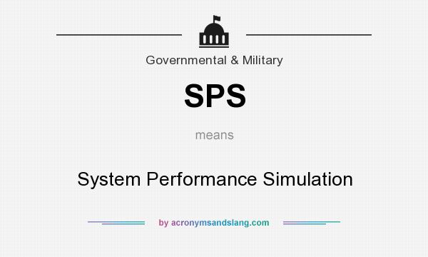 What does SPS mean? It stands for System Performance Simulation