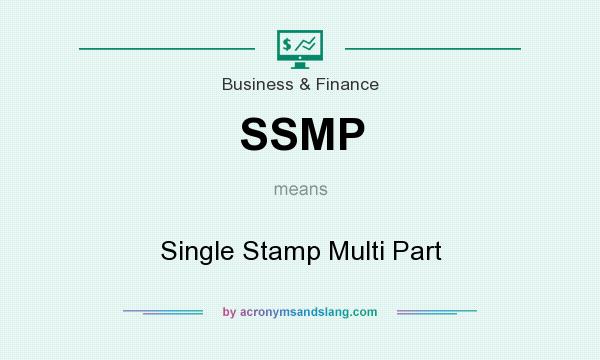What does SSMP mean? It stands for Single Stamp Multi Part