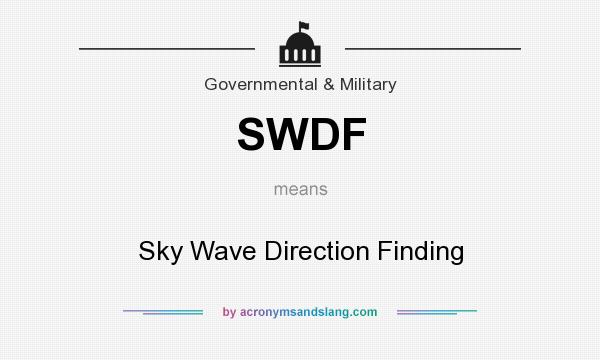What does SWDF mean? It stands for Sky Wave Direction Finding