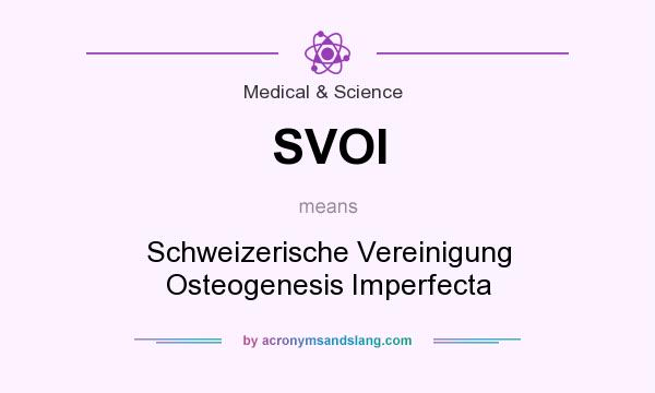 What does SVOI mean? It stands for Schweizerische Vereinigung Osteogenesis Imperfecta