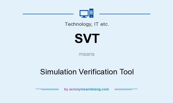 What does SVT mean? It stands for Simulation Verification Tool