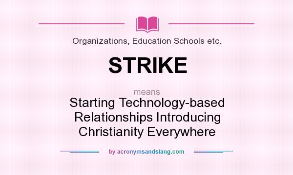 What does STRIKE mean? It stands for Starting Technology-based Relationships Introducing Christianity Everywhere