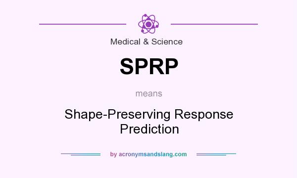 What does SPRP mean? It stands for Shape-Preserving Response Prediction