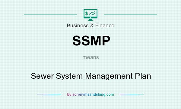 What does SSMP mean? It stands for Sewer System Management Plan