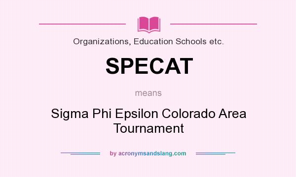 What does SPECAT mean? It stands for Sigma Phi Epsilon Colorado Area Tournament