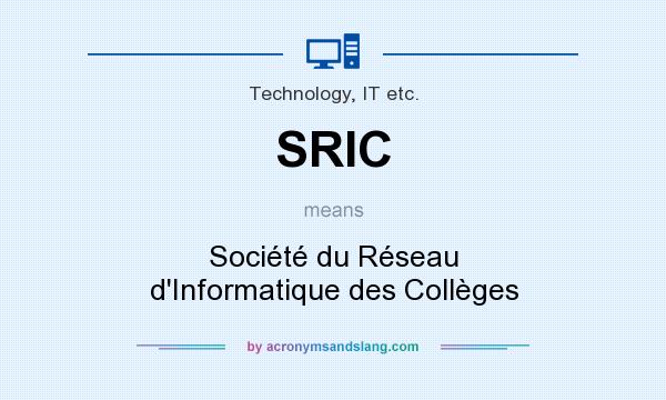 What does SRIC mean? It stands for Société du Réseau d`Informatique des Collèges