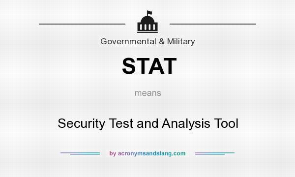 What does STAT mean? It stands for Security Test and Analysis Tool