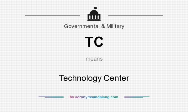 What does TC mean? It stands for Technology Center