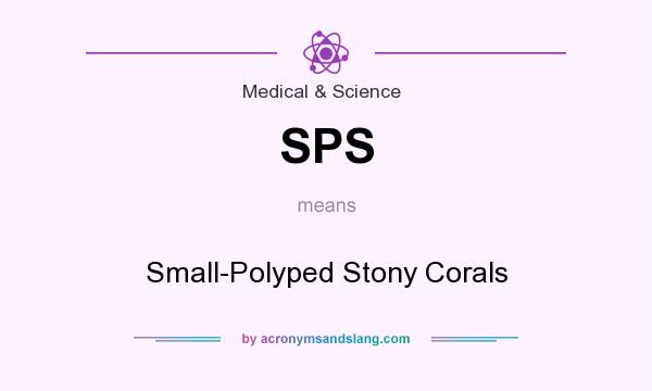 What does SPS mean? It stands for Small-Polyped Stony Corals