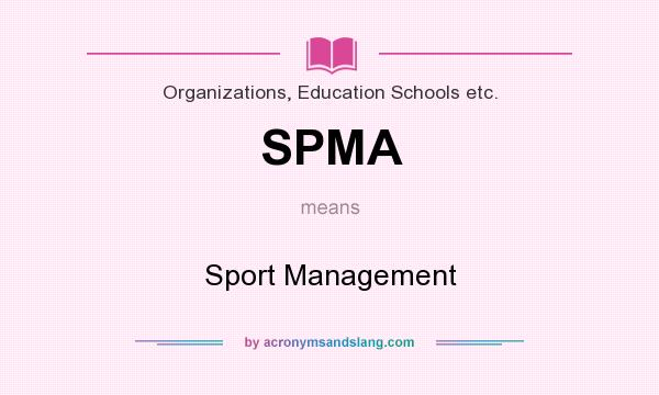 What does SPMA mean? It stands for Sport Management