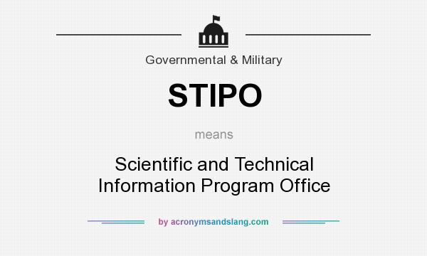 What does STIPO mean? It stands for Scientific and Technical Information Program Office