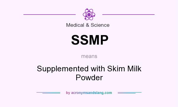 What does SSMP mean? It stands for Supplemented with Skim Milk Powder