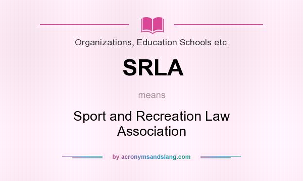 What does SRLA mean? It stands for Sport and Recreation Law Association