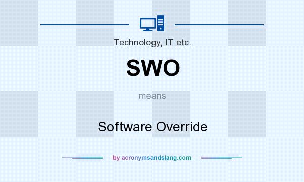 What does SWO mean? It stands for Software Override