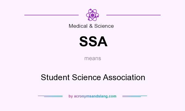 What does SSA mean? It stands for Student Science Association