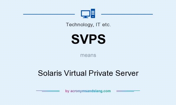 What does SVPS mean? It stands for Solaris Virtual Private Server
