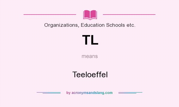 What does TL mean? It stands for Teeloeffel