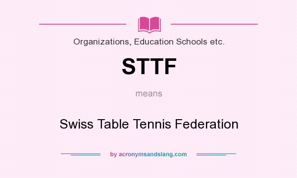What does STTF mean? It stands for Swiss Table Tennis Federation
