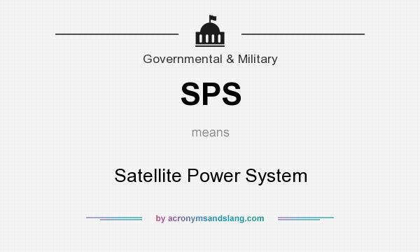 What does SPS mean? It stands for Satellite Power System