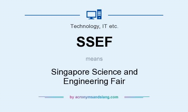 What does SSEF mean? It stands for Singapore Science and Engineering Fair