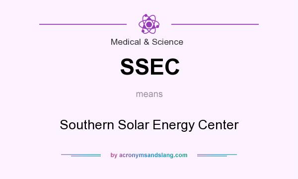 What does SSEC mean? It stands for Southern Solar Energy Center