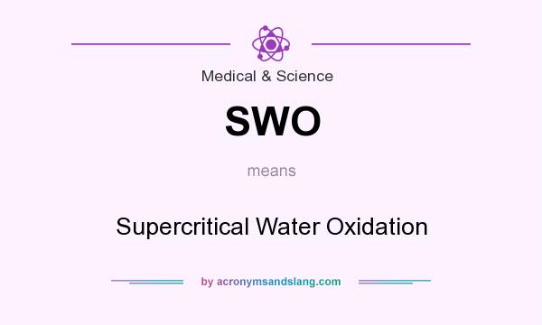 What does SWO mean? It stands for Supercritical Water Oxidation