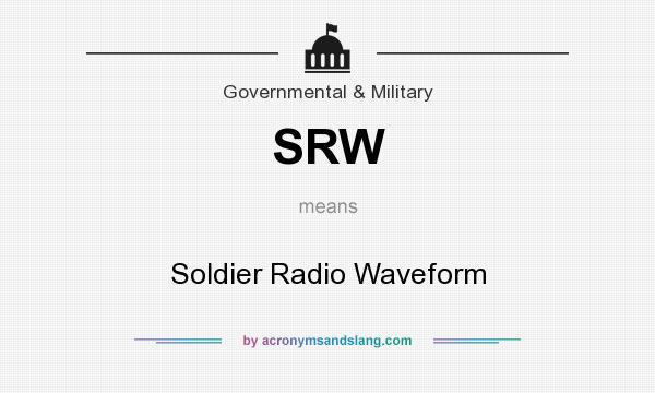 What does SRW mean? It stands for Soldier Radio Waveform