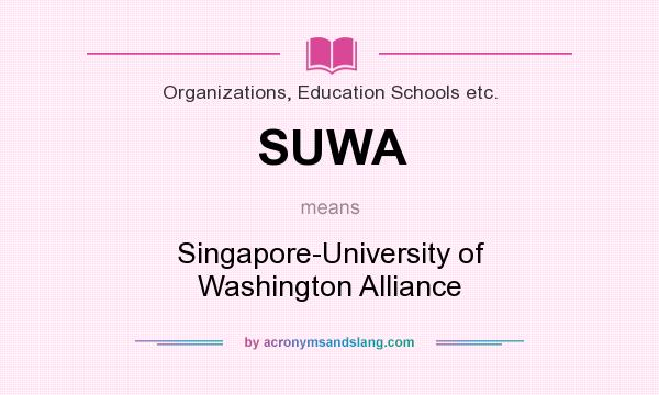 What does SUWA mean? It stands for Singapore-University of Washington Alliance