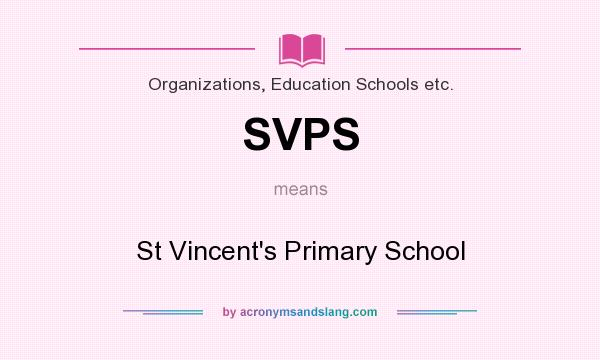 What does SVPS mean? It stands for St Vincent`s Primary School