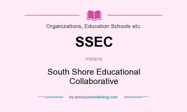 What does SSEC mean? It stands for South Shore Educational Collaborative