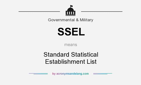 What does SSEL mean? It stands for Standard Statistical Establishment List