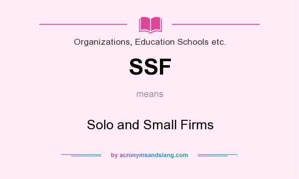 What does SSF mean? It stands for Solo and Small Firms