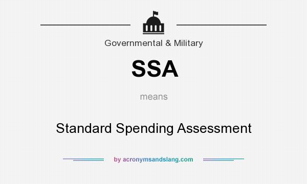 What does SSA mean? It stands for Standard Spending Assessment