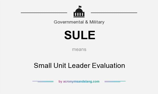 What does SULE mean? It stands for Small Unit Leader Evaluation