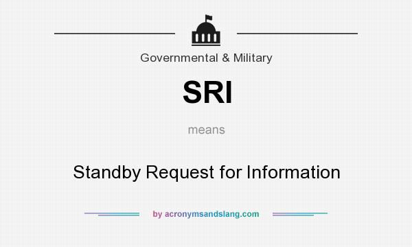 What does SRI mean? It stands for Standby Request for Information