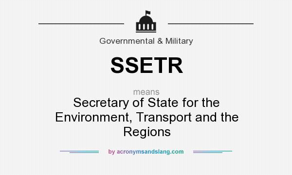 What does SSETR mean? It stands for Secretary of State for the Environment, Transport and the Regions