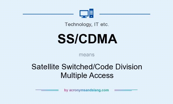 What does SS/CDMA mean? It stands for Satellite Switched/Code Division Multiple Access